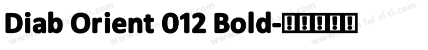 Diab Orient 012 Bold字体转换